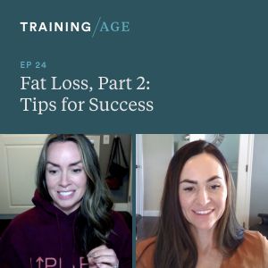 Episode 24: Fat Loss, Part 2: Tips for Success