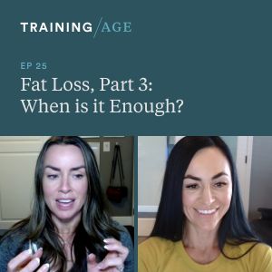 Episode 25: Fat Loss, Part 3: When is it Enough?
