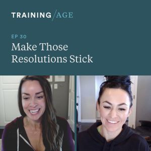 Episode 30: Making Those Resolutions Stick