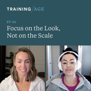 Episode 05: Focus on the Look, Not the Scale