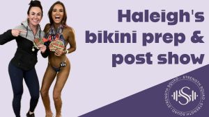 Ep 02 - Haleigh's Bikini Prep and over 1 Year Post Show