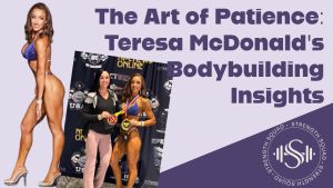 Ep 12 - The Art of Patience: Teresa McDonald's Bodybuilding Insights